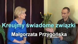 Kreujmy świadome związki  Małgorzata Przygońska [upl. by Ayal]