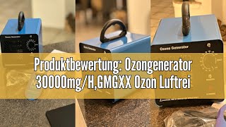 Produktbewertung Ozongenerator 30000mgHGMGXX Ozon Luftreiniger Ozongerät bis zu 300㎡120Minuten [upl. by Scevo11]