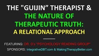 THE quotGUIJIN THERAPISTquot amp THE NATURE OF THERAPEUTIC TRUTH  A REVIEW BY DR Ds PSYCH READING GROUP [upl. by Azyl539]