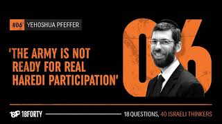 Yehoshua Pfeffer The army is not ready for real Haredi participation  18 Questions [upl. by Columba]