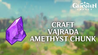 How to Craft Vajrada Amethyst Chunk in Genshin Impact 2024  Genshin Impact Tutorial [upl. by Atalanti805]