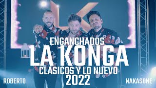 LA KONGA lo nuevo 2022 y Clásicos Enganchados [upl. by Petronella]