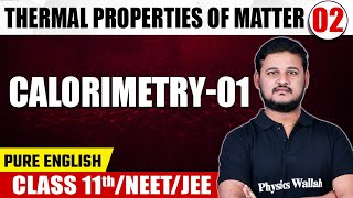 THERMAL PROPERTIES OF MATTER 02  Calorimetry  01  Physics  Class 11thNEETJEE [upl. by Ion]