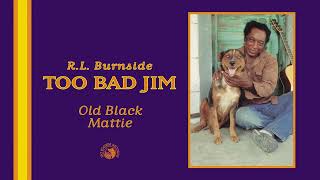 RL Burnside  Old Black Mattie Official Audio [upl. by Yennep616]