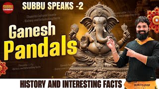 Ganesh Pandals History amp Facts  Subbu Speaks  2  Vinayaka Chavithi Special  Chandragiri Subbu [upl. by Heydon851]