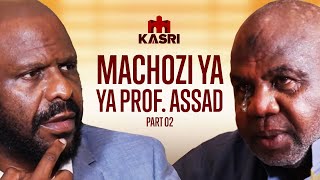 PART 2 PROF ASSAD ATOKWA NA MACHOZI MBELE YA KIKEKE NILITISHIWA AFUNGUKA MAZITO MNO [upl. by Jena68]