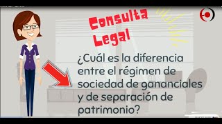 Consulta Legal  Régimen de sociedad de gananciales versus Régimen de separación de patrimonio [upl. by Ecyal]