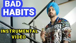 BAD HABITS  INSTRUMENTAL  DILJIT DOSANJH [upl. by Reiche]