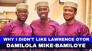 Why I Didnt Like Lawrence Oyor When We Met  Damilola MikeBamiloye Did Flashback [upl. by Ellehcor]