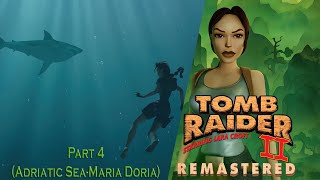 Tomb Raider 2 Remastered Starring Lara CroftPart 4 Adriatic SeaMaria Doria [upl. by Pine]