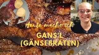 Heute mache ich Gansl Gänsebraten [upl. by Aloisia]