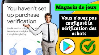 Résoudre le problème Vous navez pas configuré la vérification des achats » dans le Play Store2024 [upl. by Emlynne]