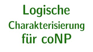 Komplexität 28  Logische Charakterisierung für coNP [upl. by Ano]