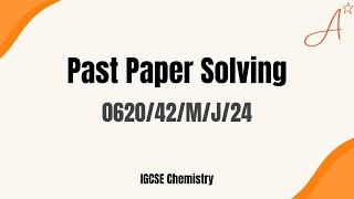 062042MJ24  IGCSE Chemistry May June 2024  Chemistry 0620 Paper 4 [upl. by Firmin]