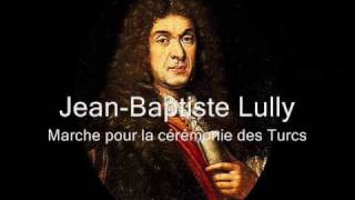 Jean Baptiste Lully 16321687  Marche pour la cérémonie des Turcs [upl. by Hnil]