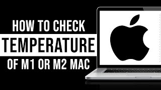 How to Check Temperature of M1 or M2 Mac Tutorial [upl. by Rimidalv]