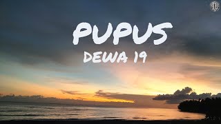 Pupus by Dewa 19  Lirik Lagu Nostalgia Populer [upl. by Wier]