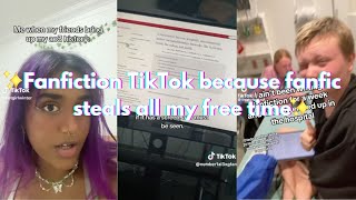 Fanfiction TikTok because fanfic steals all my free time [upl. by Eenej]