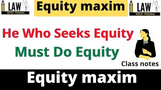 He Who Seeks Equity Must Do Equity  Equity Maxim  Law Of Equity  BALLB Notes [upl. by Leunas]