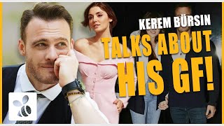 Kerem Bürsin Finally Talks About His Girlfriend [upl. by Ahsenhoj]