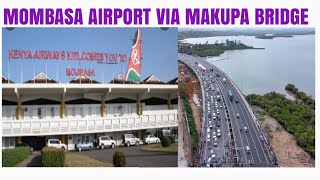 NEW MAKUPA BRIDGE IN MOMBASA MOMBASA AIRPORT [upl. by Legna]