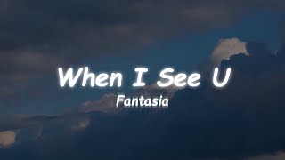 Fantasia  When I See U Lyrics 🎵 [upl. by Yorel]