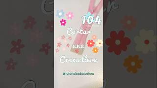 Como cortar cremalleras coser diydecostura costurafacilymas diy coserycoser tips [upl. by Klinges157]