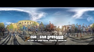 EGO  GTA LIFESTYLE 360° OFFICIAL VIDEO [upl. by Barny166]