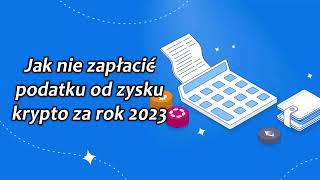 Jak nie zapłacić podatku od krypto za 2023 rok OBEJRZYJ DO 3112 [upl. by Elleirbag]