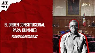 El orden constitucional para Dummies  Las claves de la 4T  SMRTV [upl. by Aneladdam]