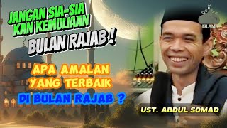 Ceramah UAS Amalanamalan Terbaik Di Bulan Rajab BulanRajab CeramahUAS UstadzAbdulSomad [upl. by Cato]