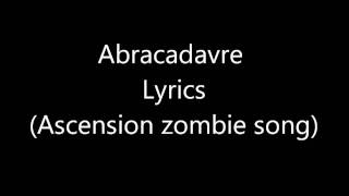 Abracadavre Lyrics Ascension zombie song [upl. by Aimee]