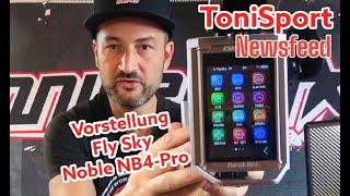 ToniSport Newsfeed Vorstellung der FlySky Noble Pro NB4 Fernsteuerung [upl. by Rustie]