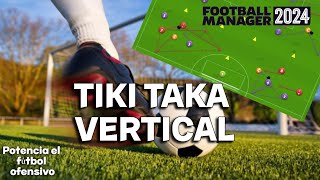 POTENCIA tu fútbol OFENSIVO  Tactica TIKI TAKA VERTICAL  Football Manager 2024 Español [upl. by Aerdnaeel]