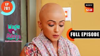 Vandana Ki Chemo Journey  Wagle Ki Duniya  Ep 781  Full Episode  2 Oct 2023 [upl. by Gaulin]