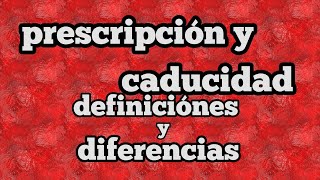 La Prescripción y la Caducidad Diferencias y conceptos [upl. by Ylek700]