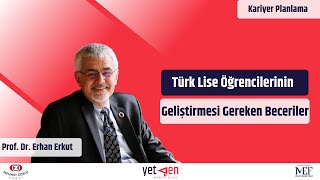 Türk Lise Öğrencilerinin Geliştirmesi Gereken Beceriler  Erhan Erkut 39 [upl. by Maddalena]