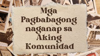 Mga Pagbabagong Naganap sa Aking Komunidad [upl. by Elleval]