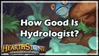 Hearthstone How Good Is Hydrologist [upl. by Ahsatin]