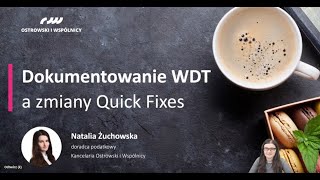 Dokumentowanie WDT a zmiany Quick Fixes  webinar z 09042021 [upl. by Herson]