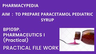 EXPERIMENT 2  TO PREPARE PARACTAMOL PEDIATRIC SYRUP  PRACTICAL FILE WORK BPHARM PHARMACEUTICS [upl. by Tod]