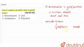 Genes for cytoplasmic male sterlity in plants are generally located in [upl. by Etiam]