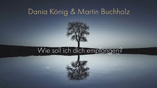 Wie soll ich dich empfangen  Dania König amp Martin Buchholz Lyric Video [upl. by Willett50]