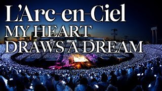 MY HEART DRAWS A DREAM L’Arc〜en〜Ciel LIVE 2014 at National Studium [upl. by Norris]