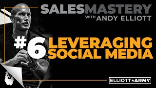 SALES MASTERY 6  Leveraging Social Media  Andy Elliott [upl. by Ylram]