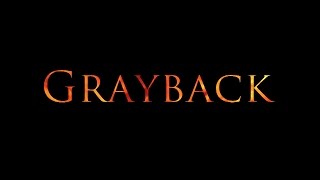 Grayback [upl. by Ramed]