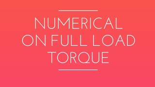 Numerical on full load torque amp Rotor Copper Loss [upl. by Ashlin]