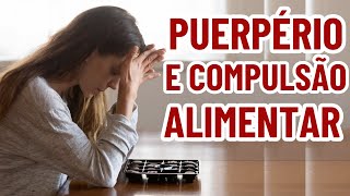 7 ESTRATÉGIAS PARA TRATAR A COMPULSÃO ALIMENTAR NO PUERPÉRIO [upl. by Akirret]