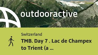 TMB Day 7  Lac de Champex to Trient a Variant [upl. by Shrier]