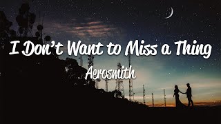 Aerosmith  I Dont Want to Miss a Thing Lyrics [upl. by Yruoc876]